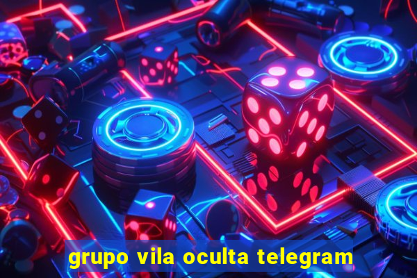 grupo vila oculta telegram